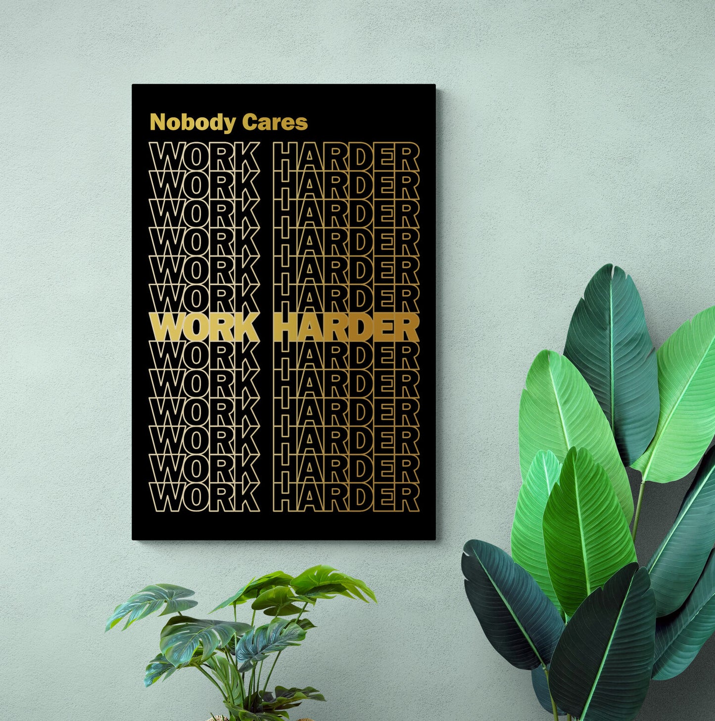 Nobody Cares Work Harder