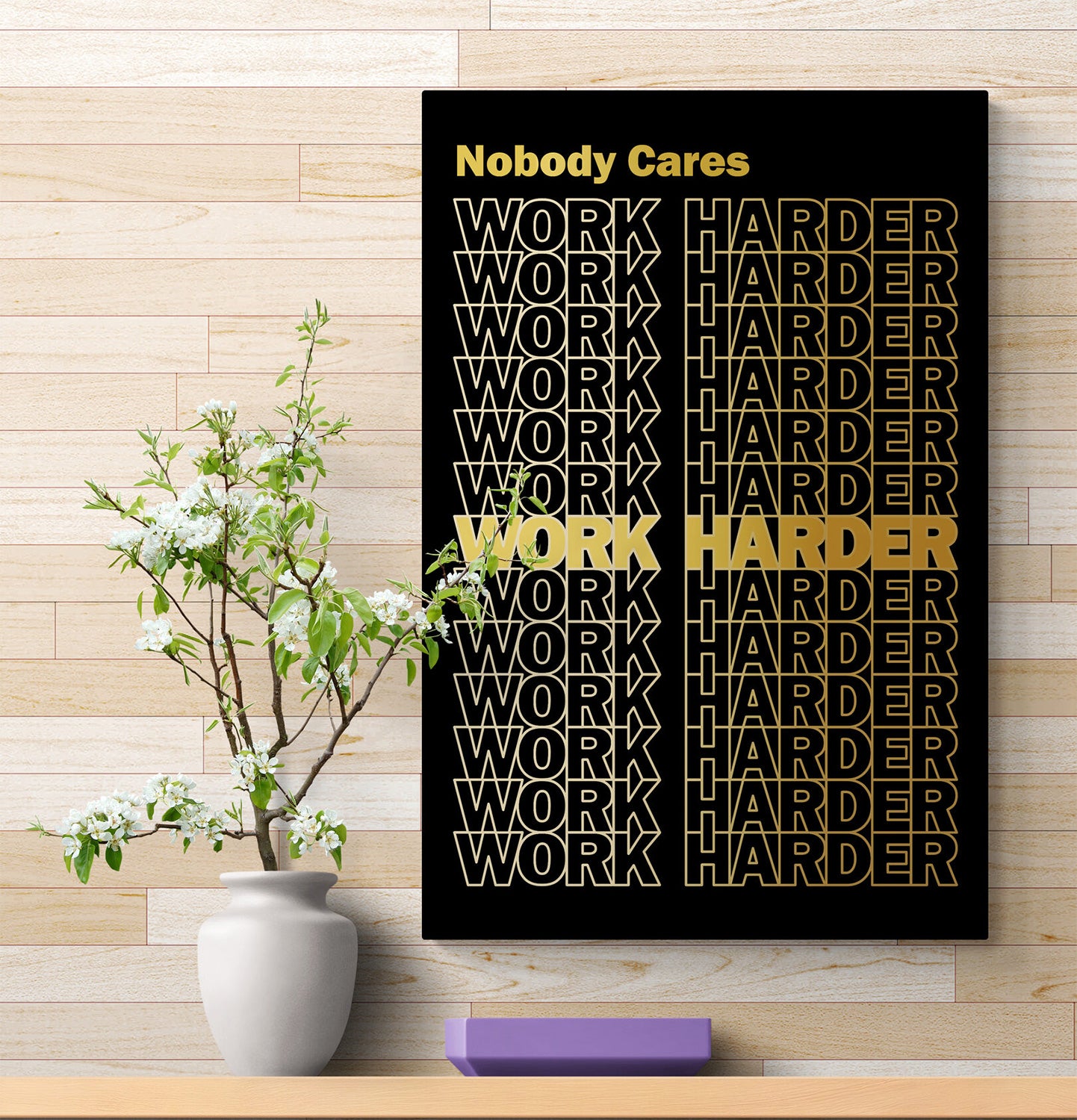 Nobody Cares Work Harder