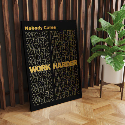 Nobody Cares Work Harder